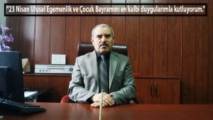 Mucur Milli Eğitim Müdürü Hayati AKTÜRK’ün 23 Nisan Ulusal Egemenlik ve Çocuk Bayramı Mesajı