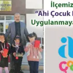 “Ahi Çocuk Projesi” İlçemizde Uygulanmaya Başladı