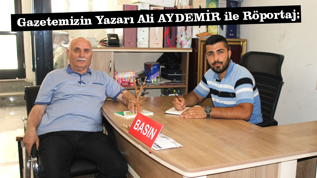 Gazetemizin Yazarı Ali AYDEMİR ile Röportaj gerçekleştirdik.