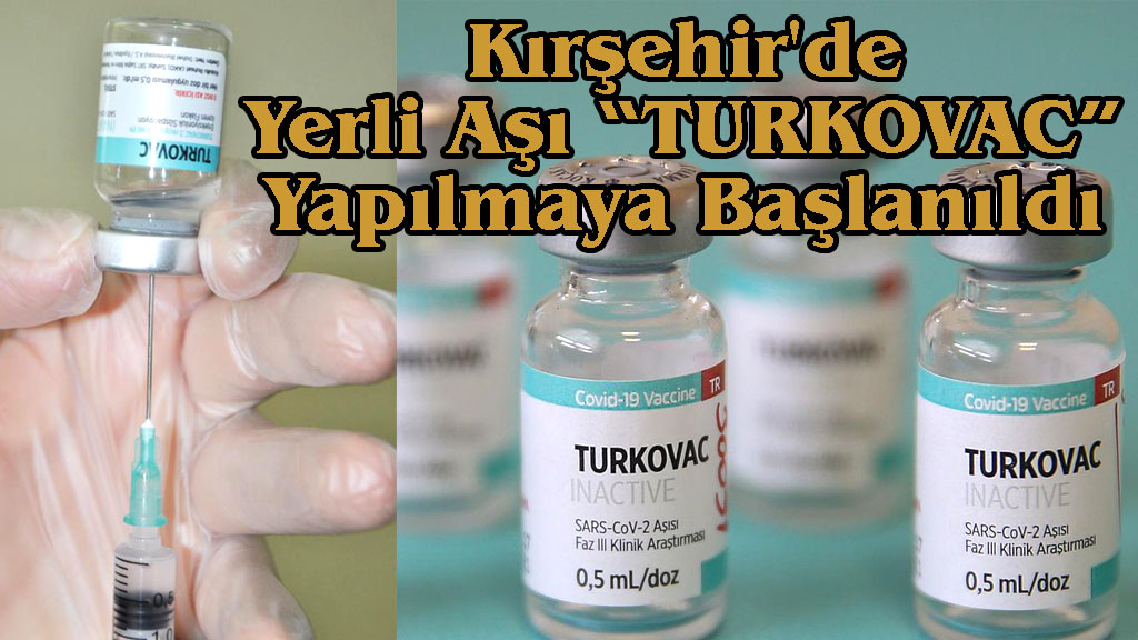 Kırşehir'de Yerli Aşı 'Turkovac' Yapılmaya Başlanıldı