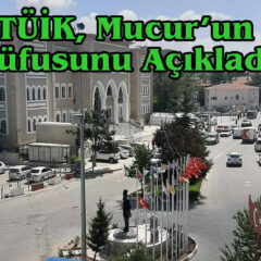 TÜİK, Mucur’un Nüfusunu Açıkladı
