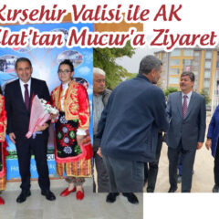 Kırşehir Valisi ile AK Teşkilat’tan Mucur’a Ziyaret