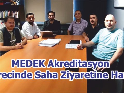 MEDEK Akreditasyon Sürecinde Saha Ziyaretine Hazır