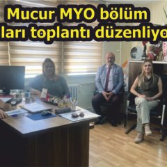 Mucur MYO bölüm hocaları toplantı düzenliyor…
