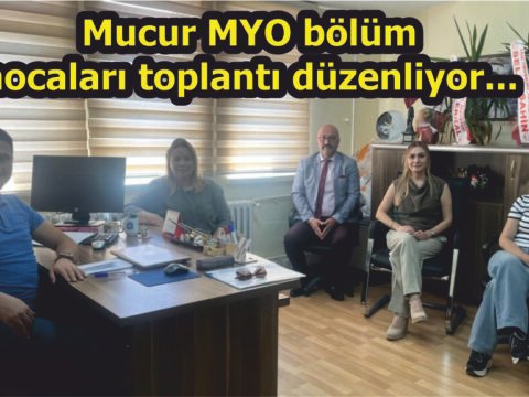 Mucur MYO bölüm hocaları toplantı düzenliyor…