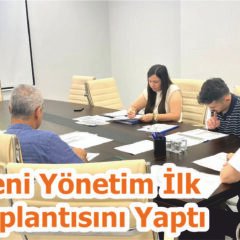 Yeni Yönetim İlk Toplantısını Yaptı
