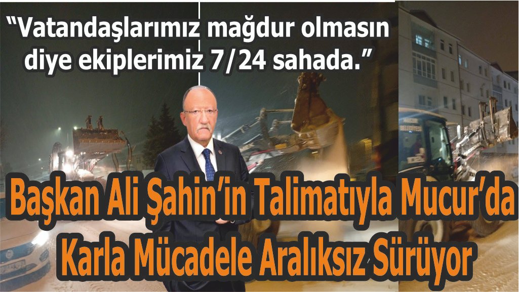 Başkan Ali Şahin’in Talimatıyla Mucur’da Karla Mücadele Aralıksız Sürüyor