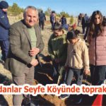 Bu kez fidanlar Seyfe Köyünde toprakla buluştu