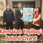 10 Ocak Mülki İdare Amirleri Günü’nde Kaymakam Yeşilbaş’a Anlamlı Ziyaret